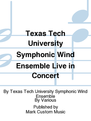 Texas Tech University Symphonic Wind Ensemble Live in Concert