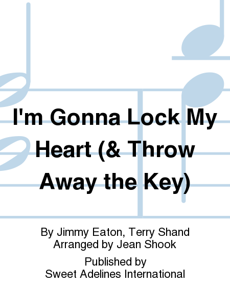 I'm Gonna Lock My Heart (& Throw Away the Key)
