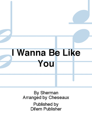 Book cover for I Wanna Be Like You