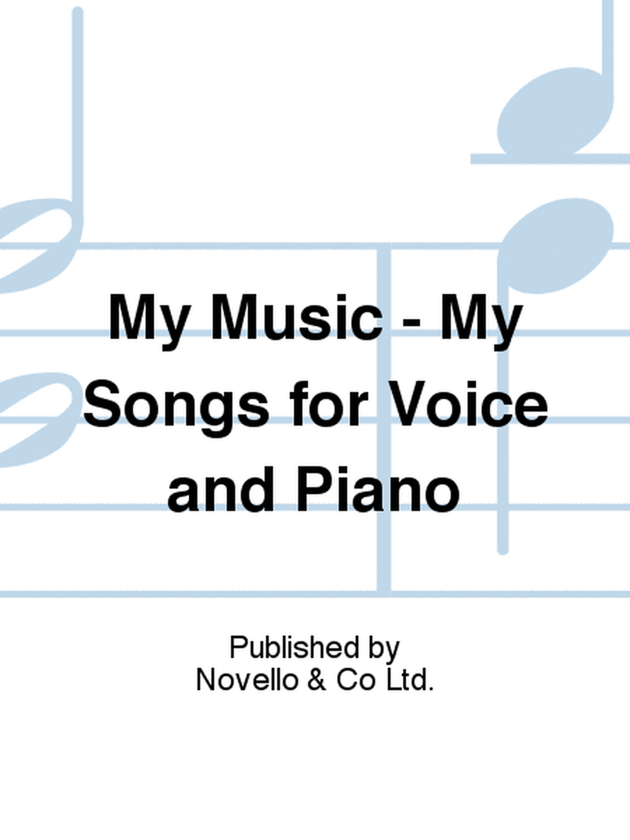 My Music - My Songs for Voice and Piano