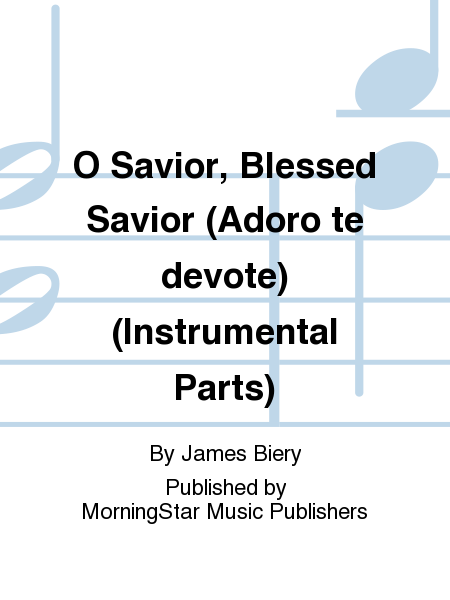 O Savior, Blessed Savior (Adoro te devote) (Instrumental Parts)