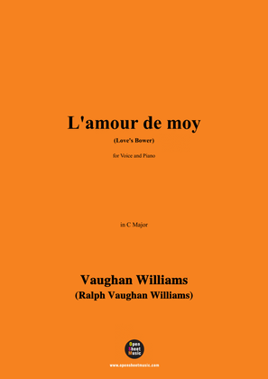 Book cover for Vaughan Williams-L'amour de moy(Love's Bower)(1907),in C Major