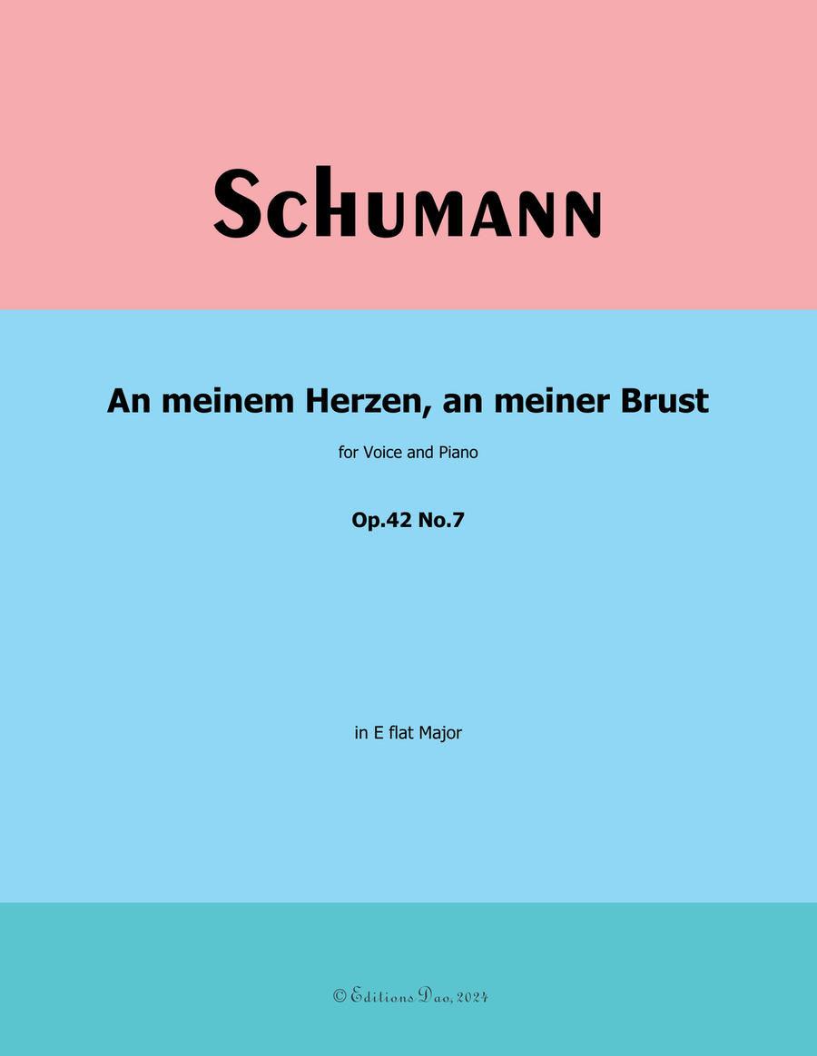 An meinem Herzen, an meiner Brust, by Schumann, Op.42 No.7, in E flat Major