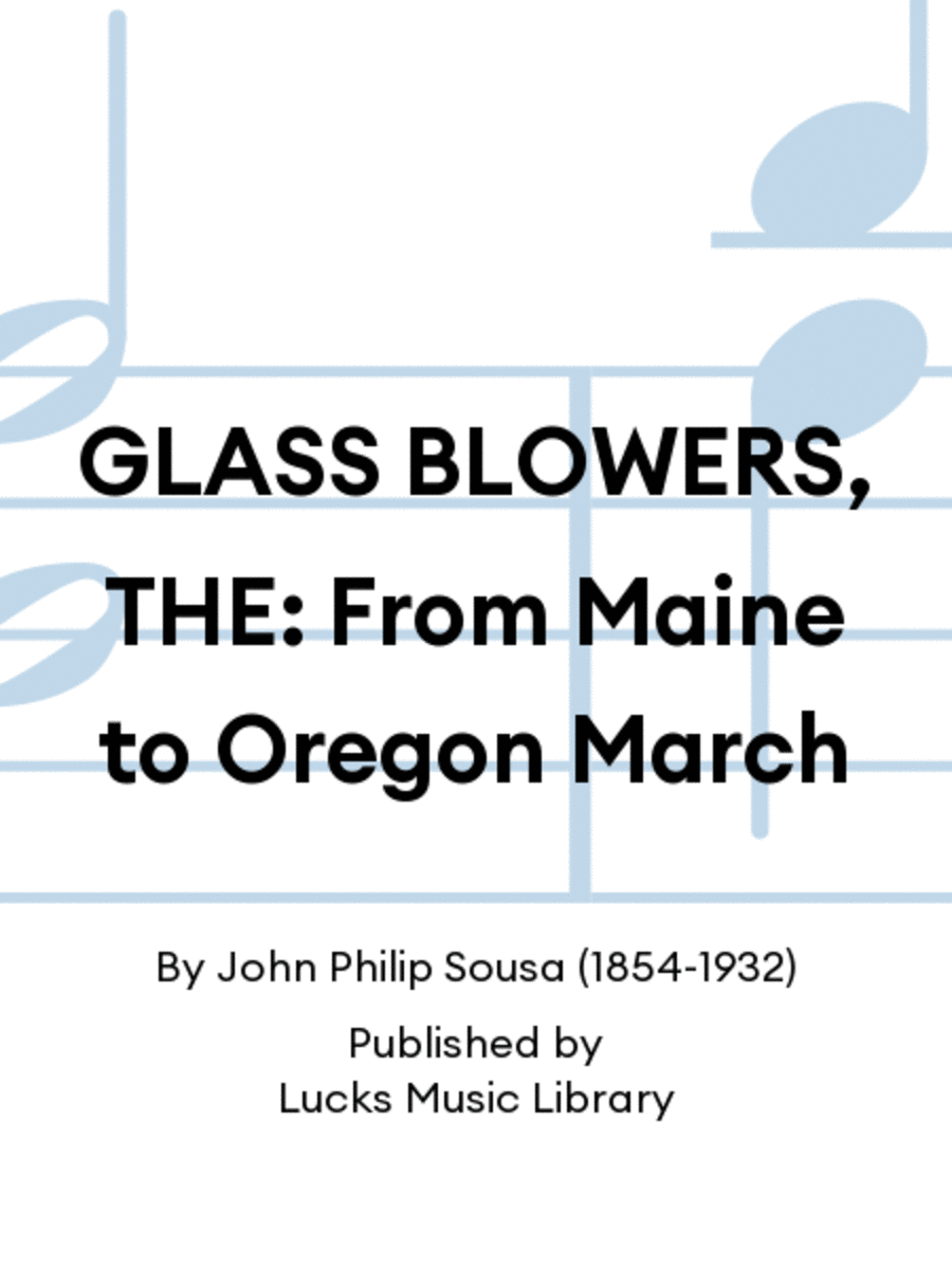 GLASS BLOWERS, THE: From Maine to Oregon March