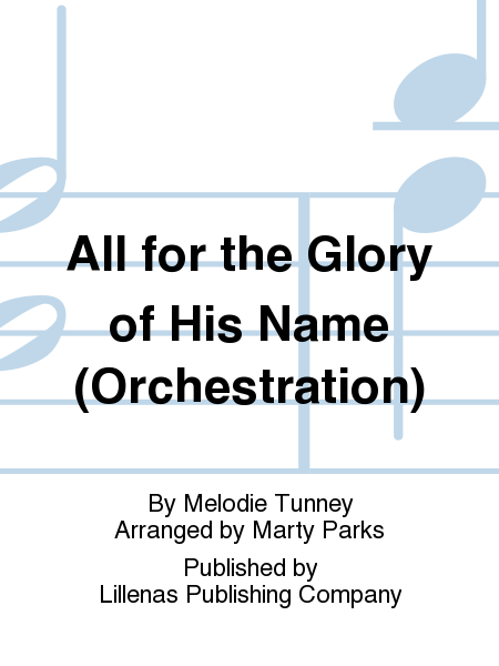 All for the Glory of His Name (Orchestration)
