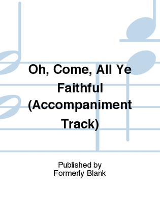 Oh, Come, All Ye Faithful (Accompaniment Track)