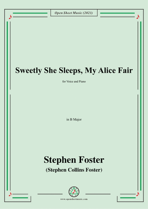 S. Foster-Sweetly She Sleeps,My Alice Fair,in B Major