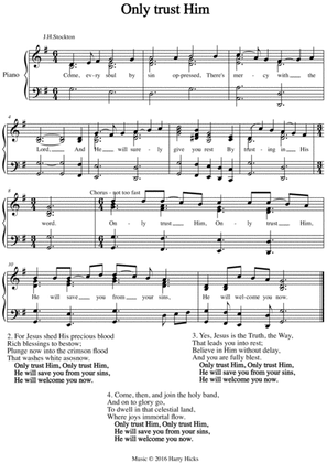 Only trust Him. A new tune to a wonderful old hymn.