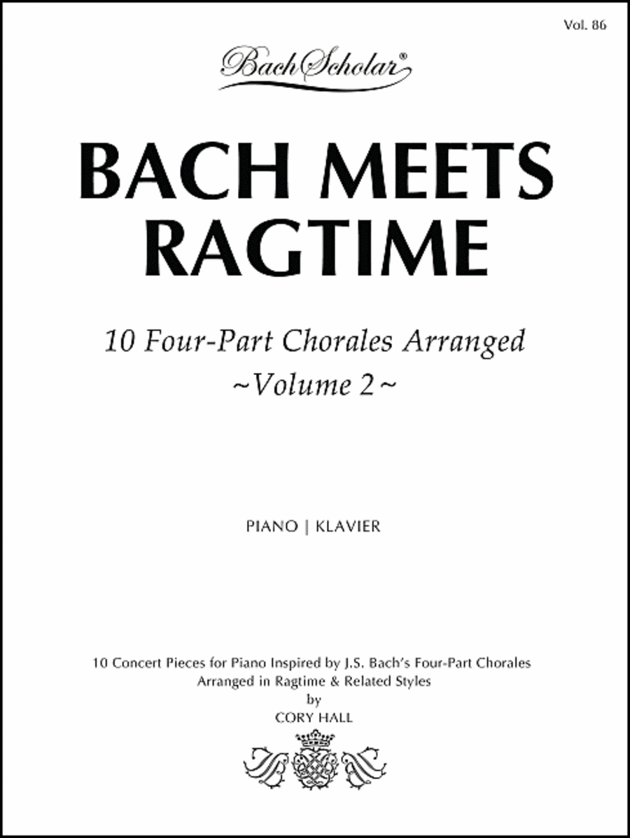 Bach Meets Ragtime: 10 Four-Part Chorales Arranged - Volume 2 (Bach Scholar Edition Vol. 86)