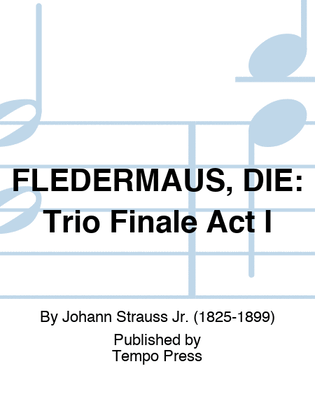 Book cover for FLEDERMAUS, DIE: Trio Finale Act I