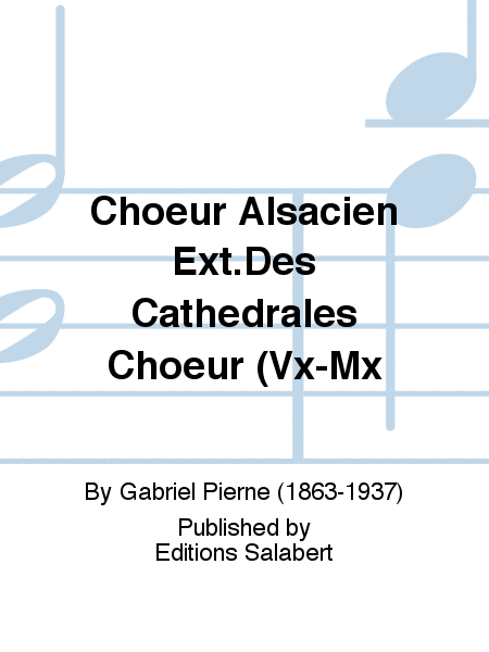 Choeur Alsacien Ext.Des Cathedrales Choeur (Vx-Mx