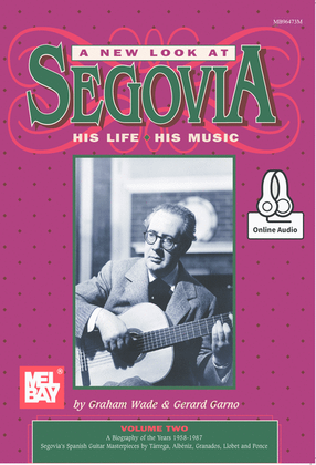 Book cover for A New Look at Segovia, His Life, His Music, Volume 2