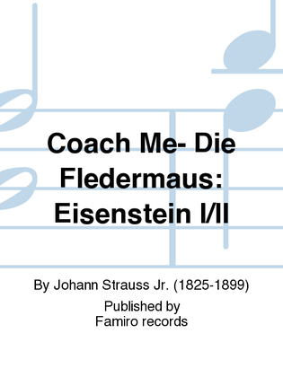 Coach Me- Die Fledermaus: Eisenstein I/Ii