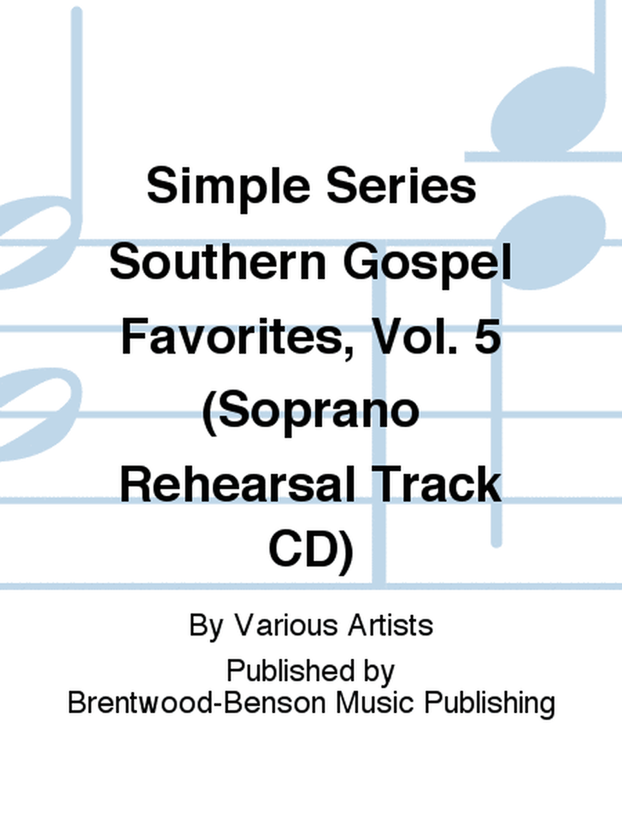 Simple Series Southern Gospel Favorites, Vol. 5 (Soprano Rehearsal Track CD)