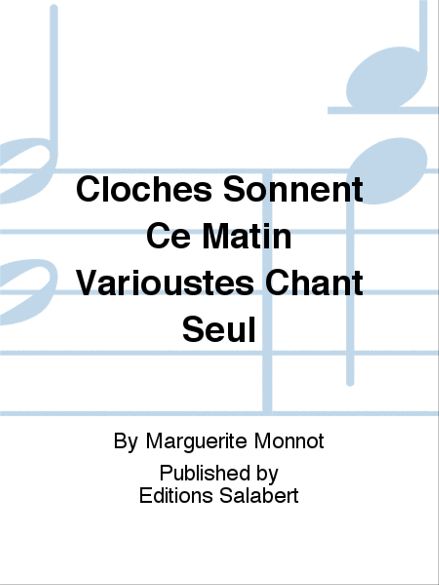Cloches Sonnent Ce Matin Varioustes Chant Seul Voice Solo scores gallery preview page 1