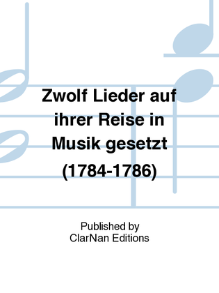 Book cover for Zwolf Lieder auf ihrer Reise in Musik gesetzt (1784-1786)