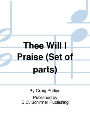 Thee Will I Praise (Set of Parts)