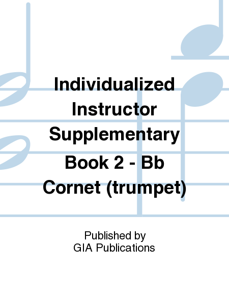 The Individualized Instructor: Supplementary Book 2 - Bb Cornet (Trumpet)