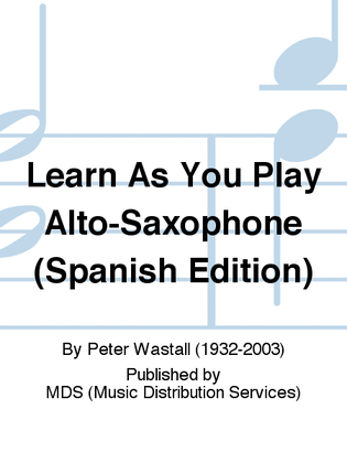 Learn As You Play Alto-Saxophone (Spanish edition)