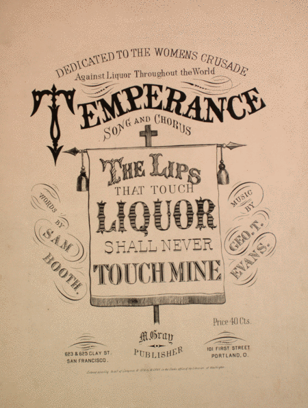 Temperance Song and Chorus. The Lips That Touch Liquor Shall Never Touch Mine