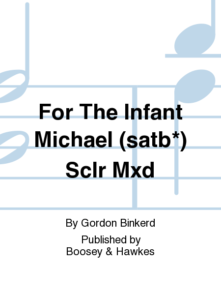 For The Infant Michael (satb*) Sclr Mxd