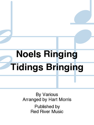 Noels Ringing Tidings Bringing