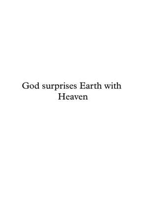 God surprises Earth with Heaven