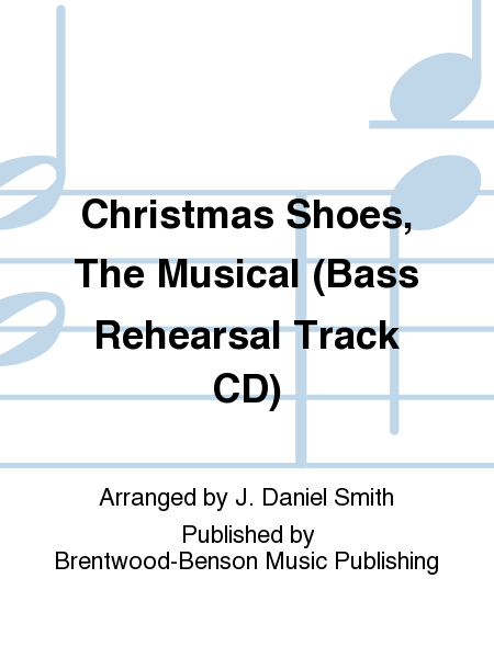 Christmas Shoes, The Musical (Bass Rehearsal Track CD)