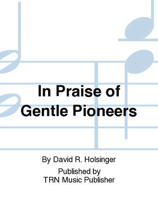 In Praise of Gentle Pioneers