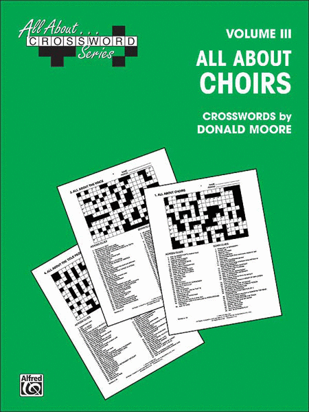 All About Crossword Series Volume Iii All About Choirs