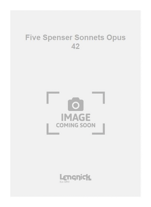 Five Spenser Sonnets Opus 42