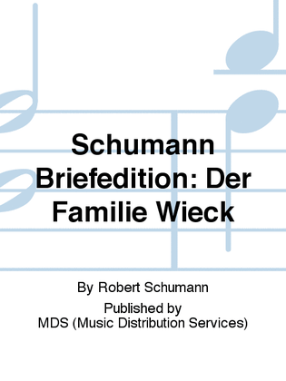 Schumann Briefedition: der Familie Wieck