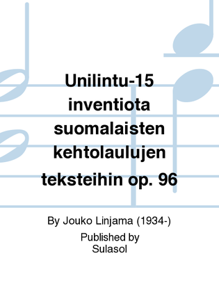 Unilintu-15 inventiota suomalaisten kehtolaulujen teksteihin op. 96