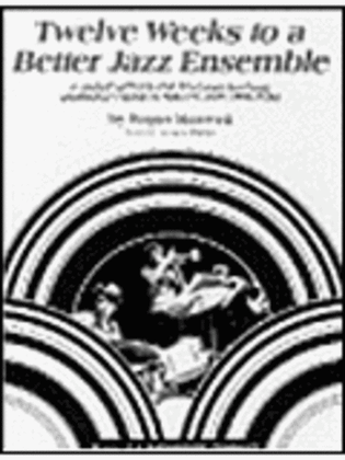 Book cover for Twelve Weeks to a Better Jazz Ensemble