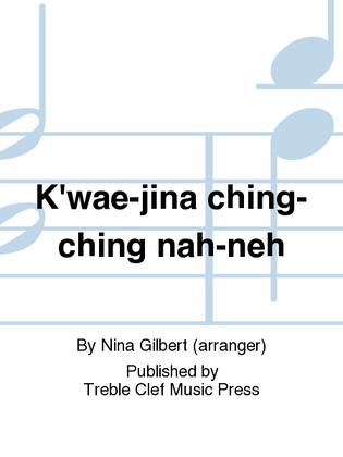 Book cover for K'wae-jina ching-ching nah-neh