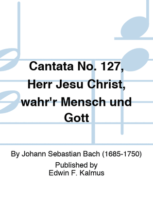 Cantata No. 127, Herr Jesu Christ, wahr'r Mensch und Gott