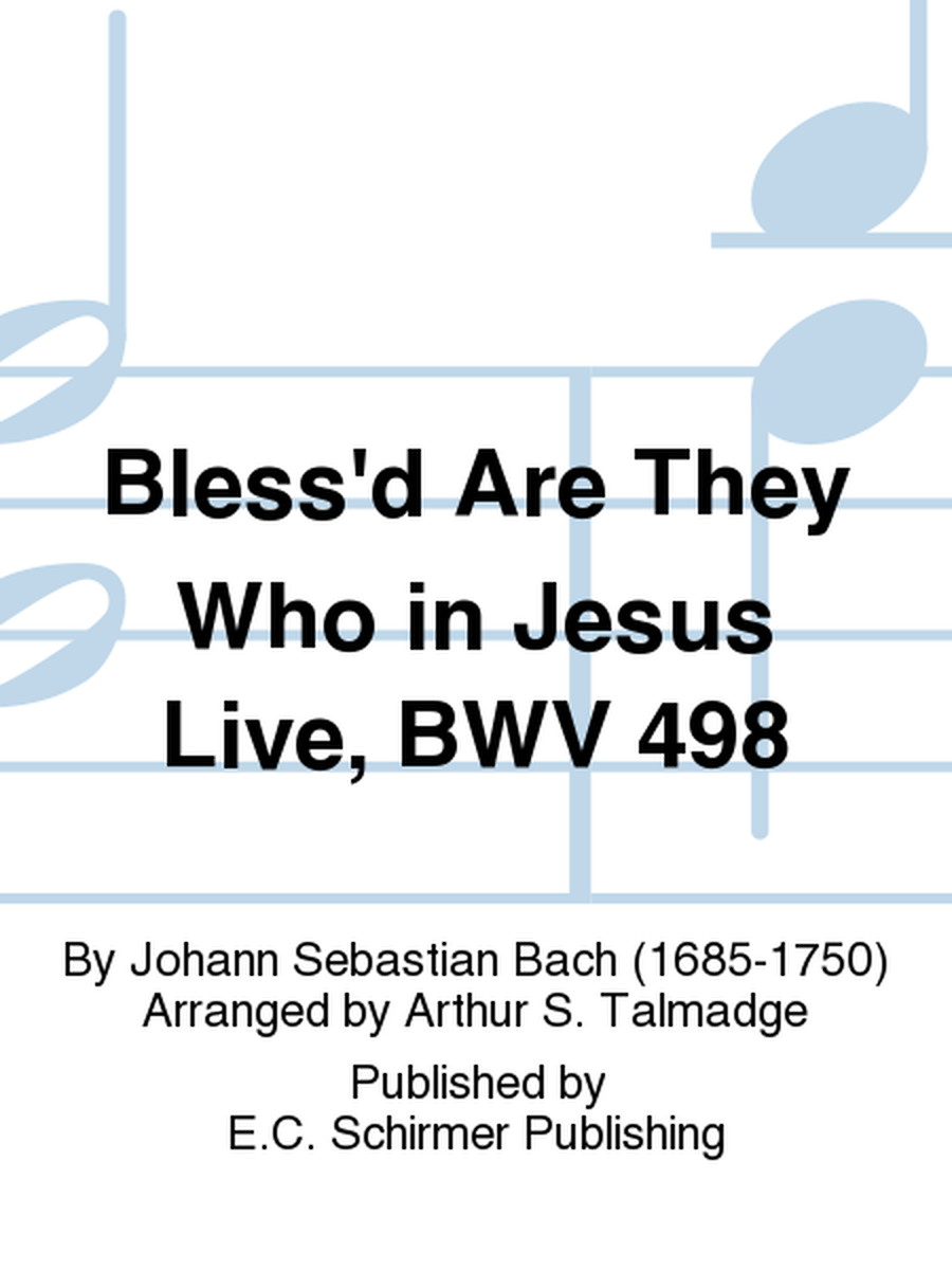 Bless'd Are They Who in Jesus Live, BWV 498