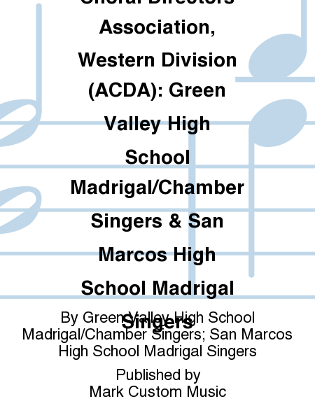 2014 American Choral Directors Association, Western Division (ACDA): Green Valley High School Madrigal/Chamber Singers & San Marcos High School Madrigal Singers