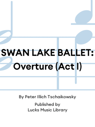 SWAN LAKE BALLET: Overture (Act I)