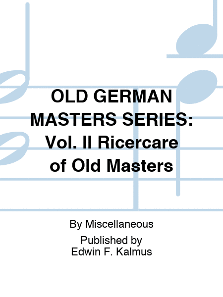 OLD GERMAN MASTERS SERIES: Vol. II Ricercare of Old Masters