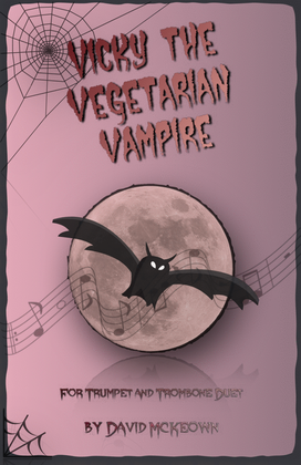 Vicky the Vegetarian Vampire, Halloween Duet for Trumpet and Trombone