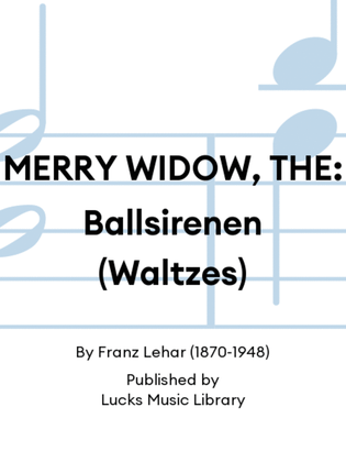 MERRY WIDOW, THE: Ballsirenen (Waltzes)