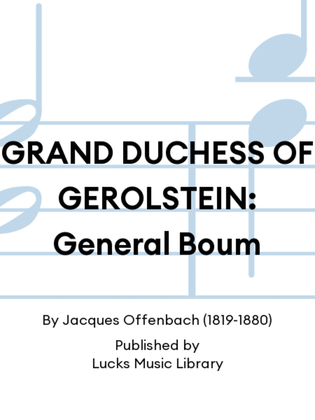 GRAND DUCHESS OF GEROLSTEIN: General Boum