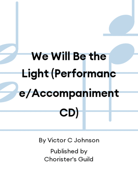 We Will Be the Light (Performance/Accompaniment CD)