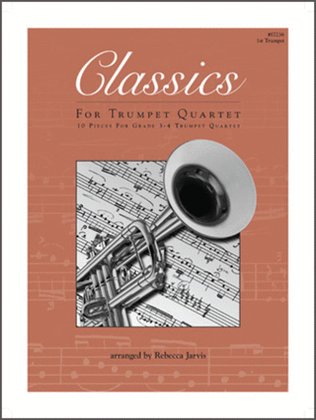 Book cover for Classics For Trumpet Quartet - 1st Trumpet