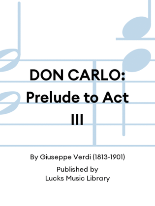 DON CARLO: Prelude to Act III