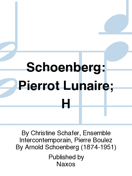 Schoenberg: Pierrot Lunaire; H