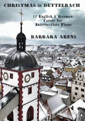 Christmas in Dettelbach - 12 English & German carols for intermediate Piano