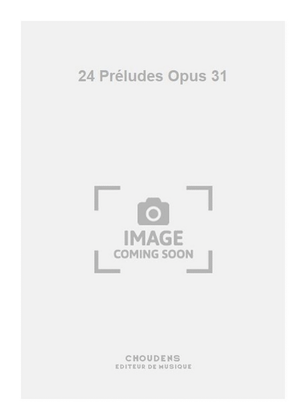 24 Préludes Opus 31