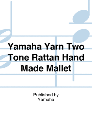 Yamaha Yarn Two Tone Rattan Hand Made Mallet